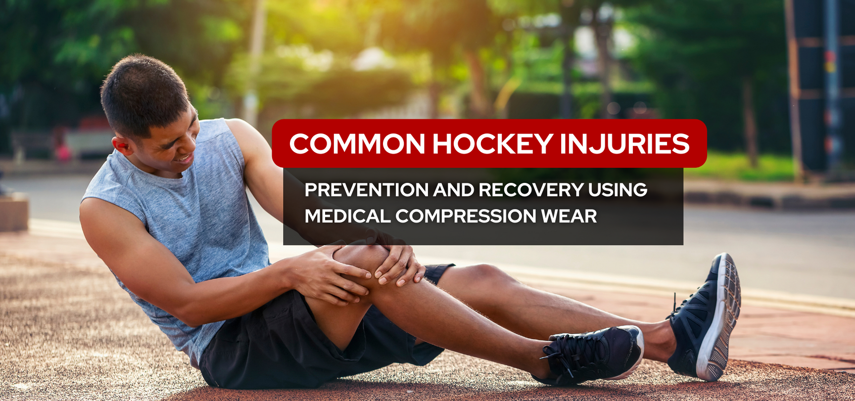 Common Hockey injuries - Prevention and recovery using medical compres ...