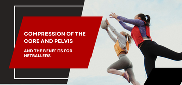 Compression of the core and pelvis and the benefits for netballers