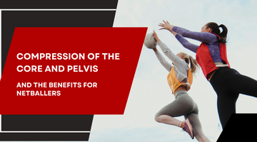 Compression of the core and pelvis and the benefits for netballers