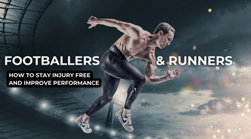 Footballers and runners - How to stay injury free and improve performance